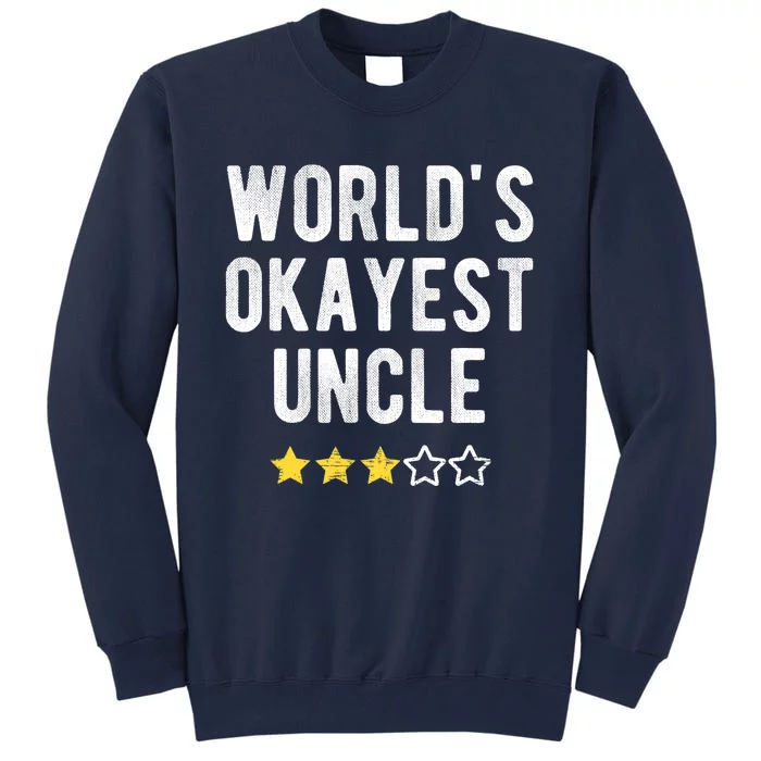 Worlds Best Okayest Uncle Funny Family Matching Costume Tall Sweatshirt