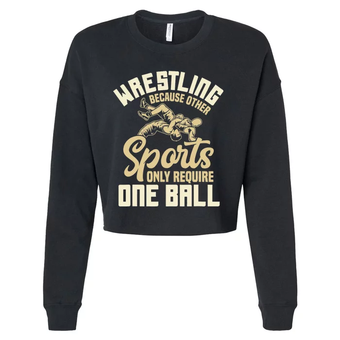 Wrestling Because Other Sports Require One Ball Wrestler Cropped Pullover Crew