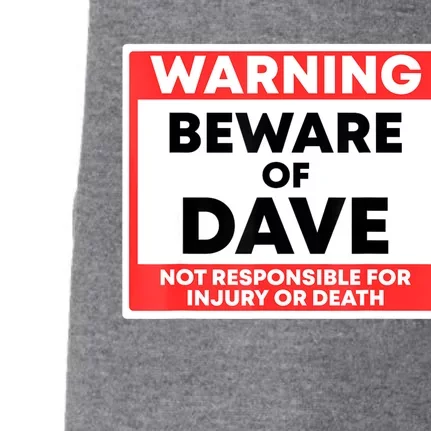 Warning Beware Of Dave Not Responsible For Injury Or Death Doggie 3-End Fleece Hoodie