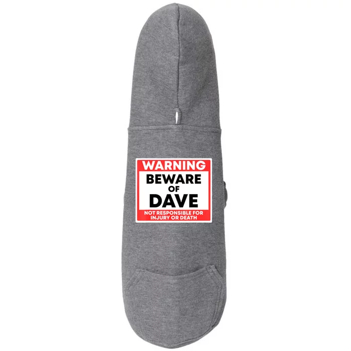 Warning Beware Of Dave Not Responsible For Injury Or Death Doggie 3-End Fleece Hoodie