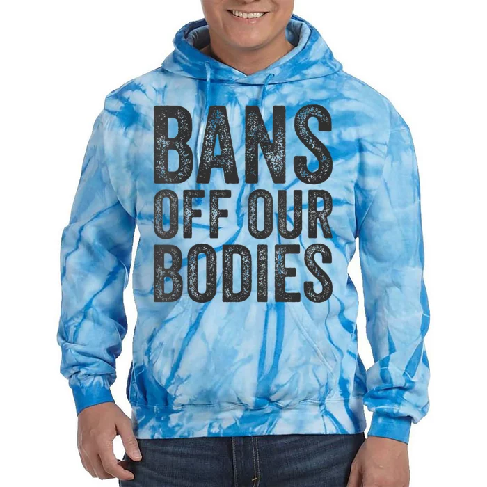 Womens Bans Off Our Bodies Pro Choice Protest Quote Saying Meme Tie Dye Hoodie