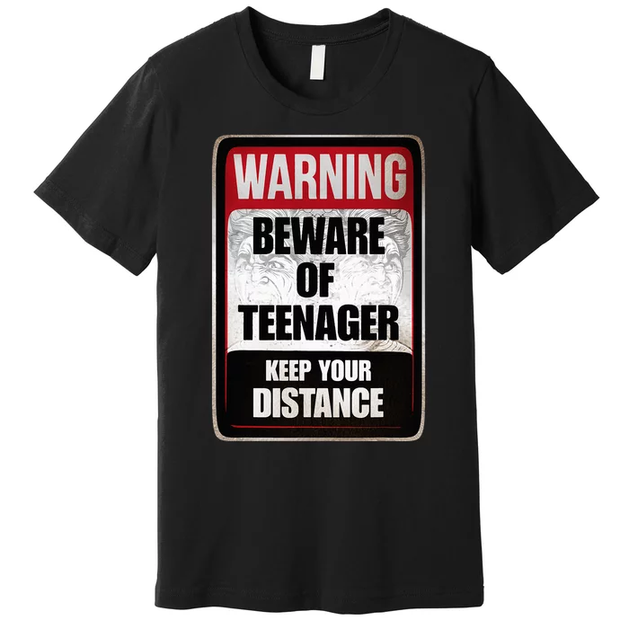 Warning Beware of Teenager Funny Danger Teens Premium T-Shirt