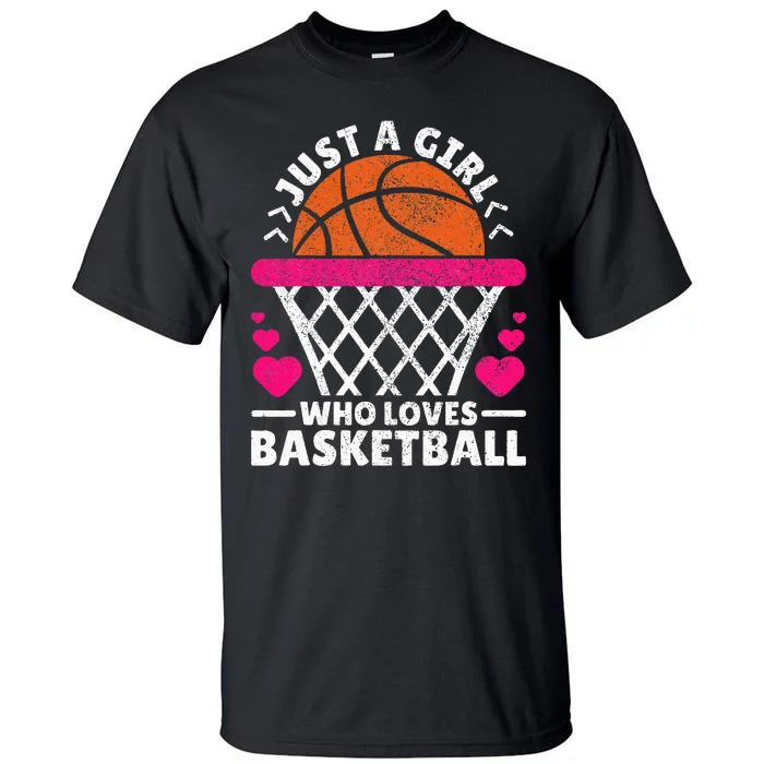 Women Basketball Player Just A Girl Who Loves Basketball Tall T-Shirt