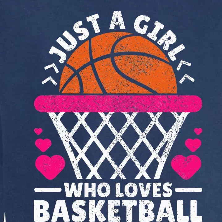 Women Basketball Player Just A Girl Who Loves Basketball Garment-Dyed Sweatshirt