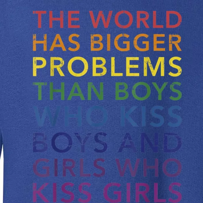 World Bigger Problems Lgbt In Rainbow Flag Pride Gift Toddler Sweatshirt