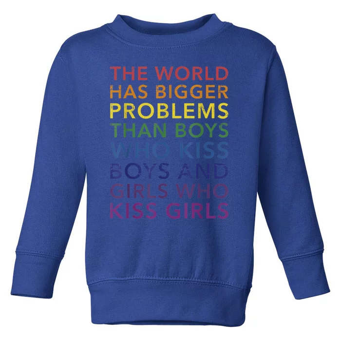 World Bigger Problems Lgbt In Rainbow Flag Pride Gift Toddler Sweatshirt