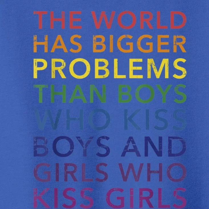 World Bigger Problems Lgbt In Rainbow Flag Pride Gift Toddler T-Shirt