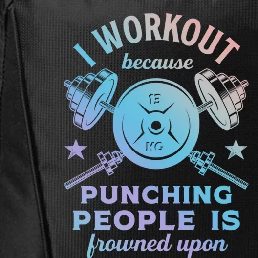 Workout Because Punching People Is Frowned Upon Funny Gym Meaningful Gift City Backpack