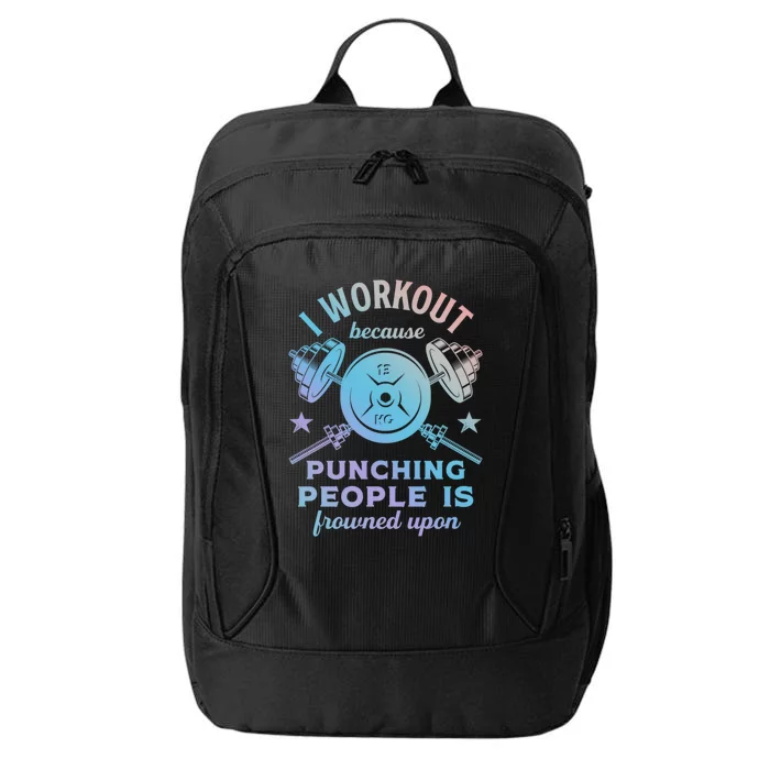 Workout Because Punching People Is Frowned Upon Funny Gym Meaningful Gift City Backpack