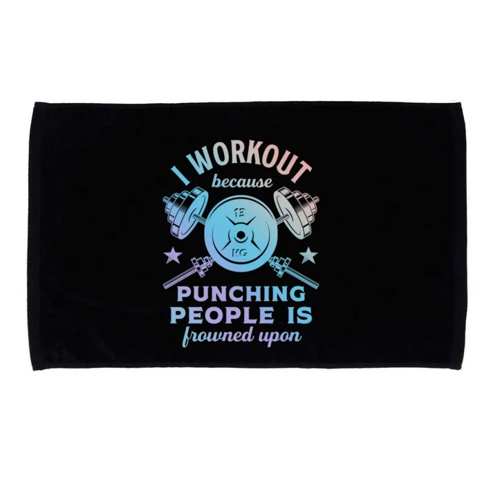 Workout Because Punching People Is Frowned Upon Funny Gym Meaningful Gift Microfiber Hand Towel