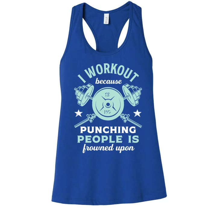 Workout Because Punching People Is Frowned Upon Funny Gym Cute Gift Women's Racerback Tank