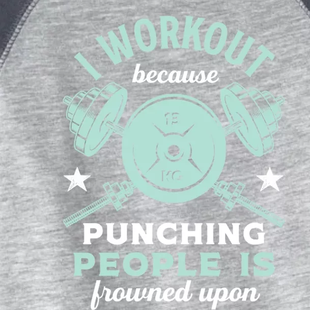 Workout Because Punching People Is Frowned Upon Funny Gym Cute Gift Toddler Fine Jersey T-Shirt