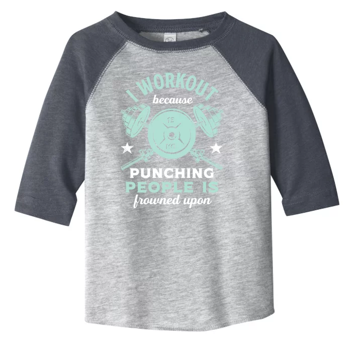 Workout Because Punching People Is Frowned Upon Funny Gym Cute Gift Toddler Fine Jersey T-Shirt