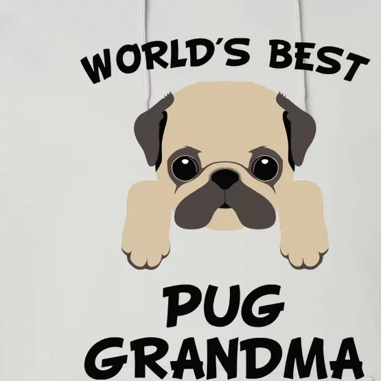 Worlds Best Pug Grandma Dog Granddog Performance Fleece Hoodie