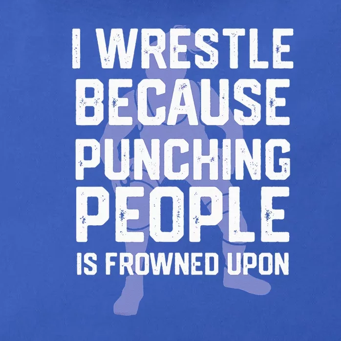 Wrestle Because Punching People Is Frowned Upon Wrestling Zip Tote Bag