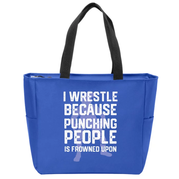 Wrestle Because Punching People Is Frowned Upon Wrestling Zip Tote Bag