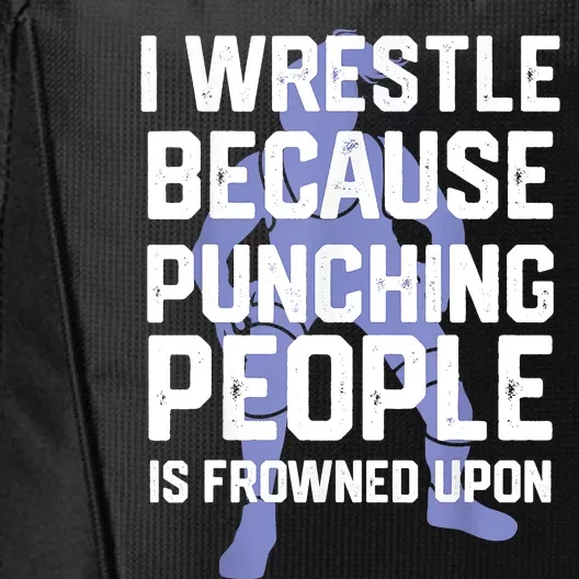 Wrestle Because Punching People Is Frowned Upon Wrestling City Backpack