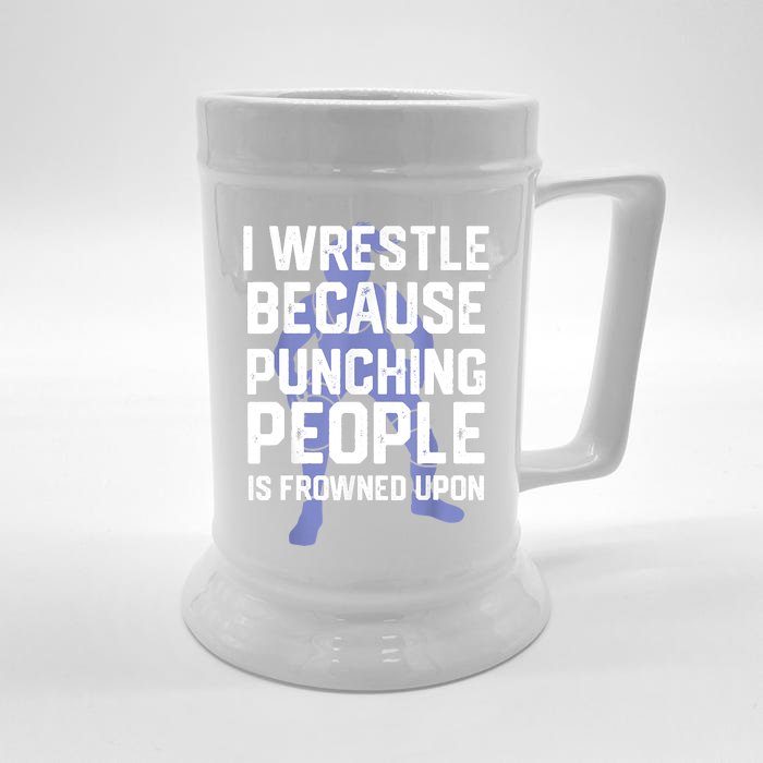 Wrestle Because Punching People Is Frowned Upon Wrestling Front & Back Beer Stein