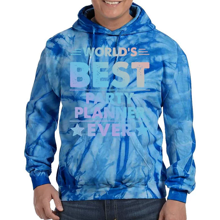 World's Best Party Planner Ever Funny Gift Tie Dye Hoodie