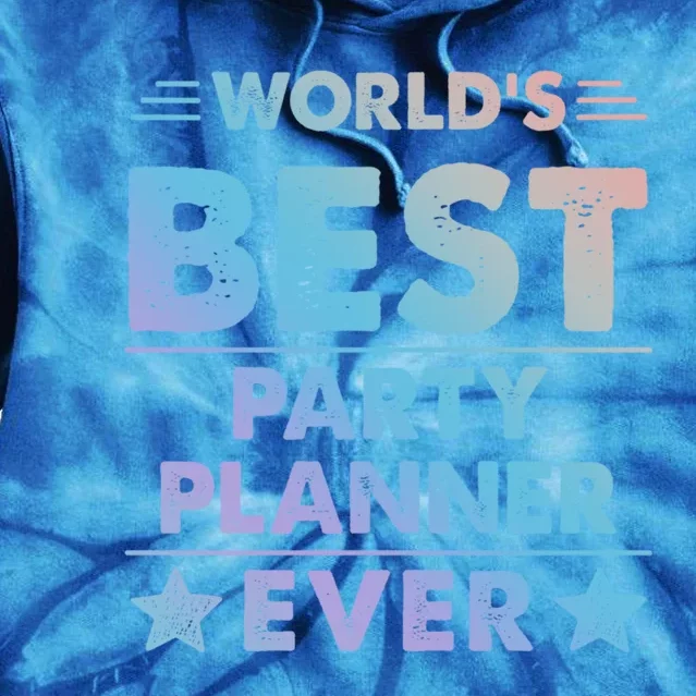 World's Best Party Planner Ever Funny Gift Tie Dye Hoodie