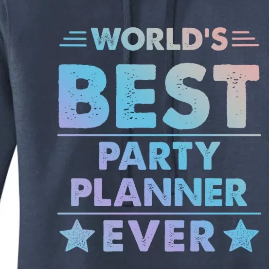 World's Best Party Planner Ever Funny Gift Women's Pullover Hoodie