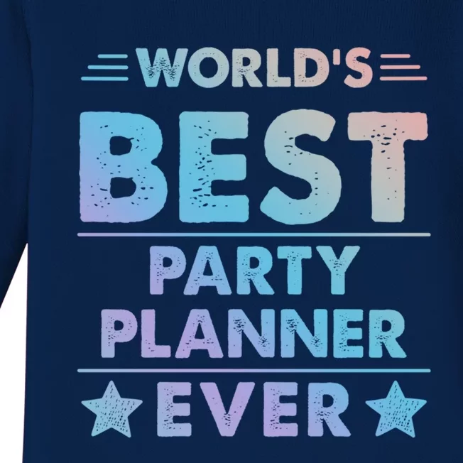 World's Best Party Planner Ever Funny Gift Baby Long Sleeve Bodysuit