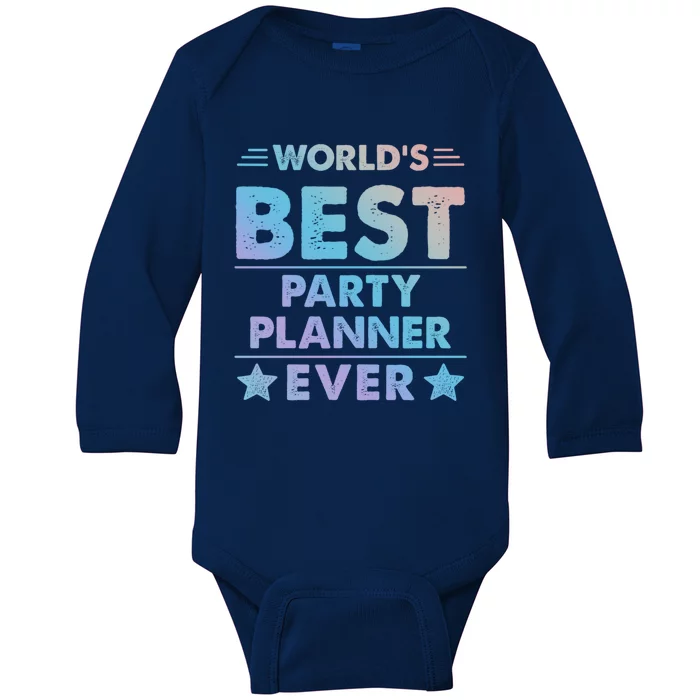 World's Best Party Planner Ever Funny Gift Baby Long Sleeve Bodysuit