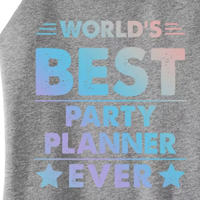 World's Best Party Planner Ever Funny Gift Women’s Perfect Tri Rocker Tank