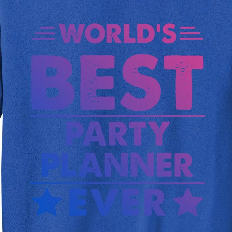 World's Best Party Planner Ever Funny Gift Sweatshirt