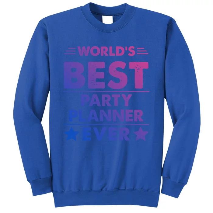 World's Best Party Planner Ever Funny Gift Sweatshirt