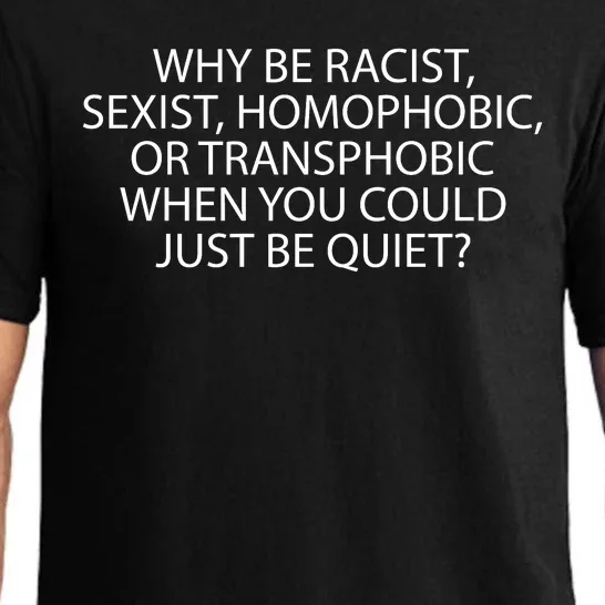 Why Be Racist Sexist Homophobic Pajama Set