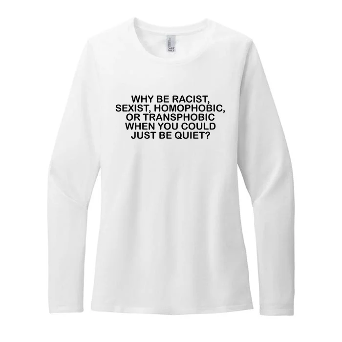 Why Be Racist Sexist Homophobic Womens CVC Long Sleeve Shirt