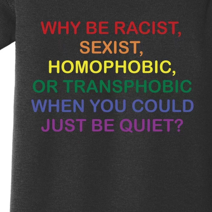 Why Be Racist Sexist Homophobic Baby Bodysuit