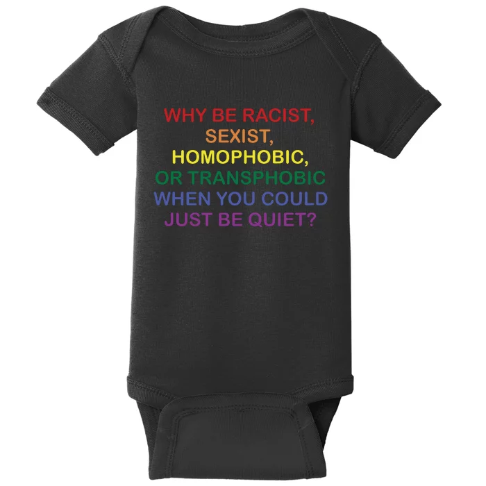 Why Be Racist Sexist Homophobic Baby Bodysuit