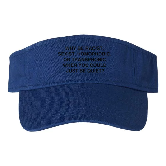 Why Be Racist Sexist Homophobic Just Be Quiet Valucap Bio-Washed Visor