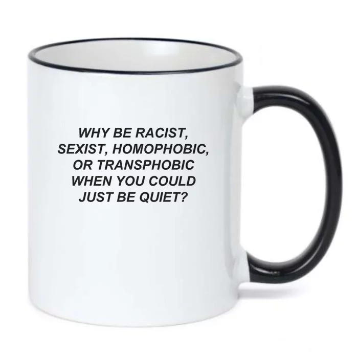 Why Be Racist When You Could Just Be Quiet Black Color Changing Mug