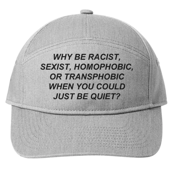 Why Be Racist When You Could Just Be Quiet 7-Panel Snapback Hat