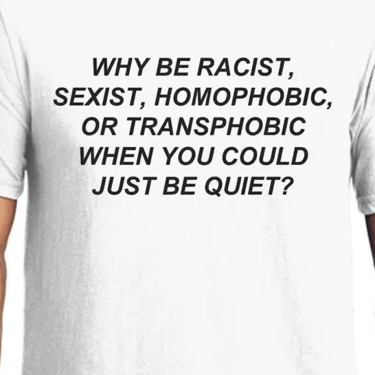 Why Be Racist When You Could Just Be Quiet Pajama Set