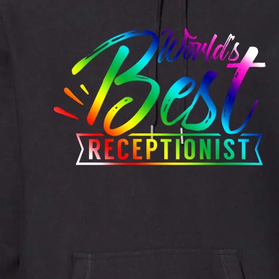 World's Best Receptionist Secretary Reception Receptionists Funny Gift Premium Hoodie