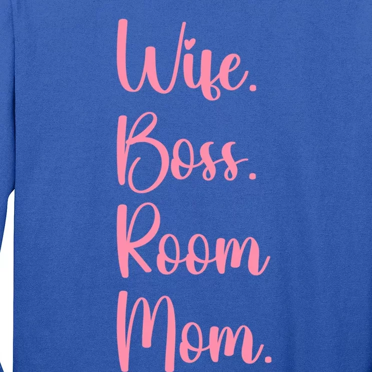 Wife Boss Room Mom Appreciation Great Gift Long Sleeve Shirt