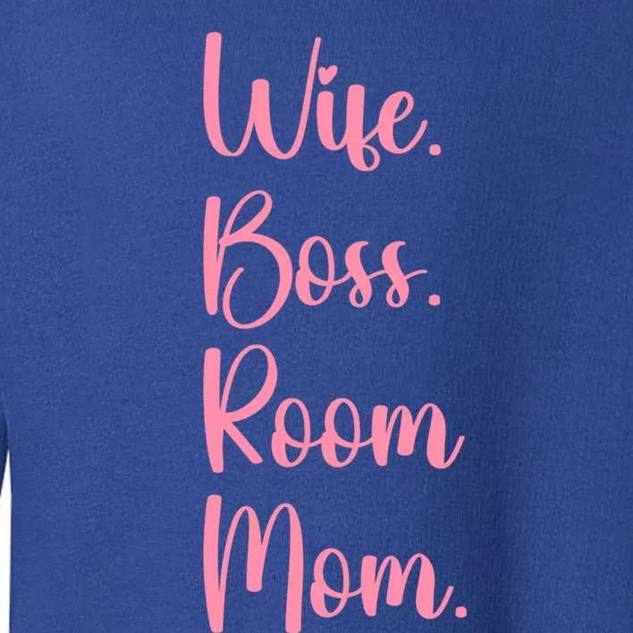 Wife Boss Room Mom Appreciation Great Gift Toddler Sweatshirt