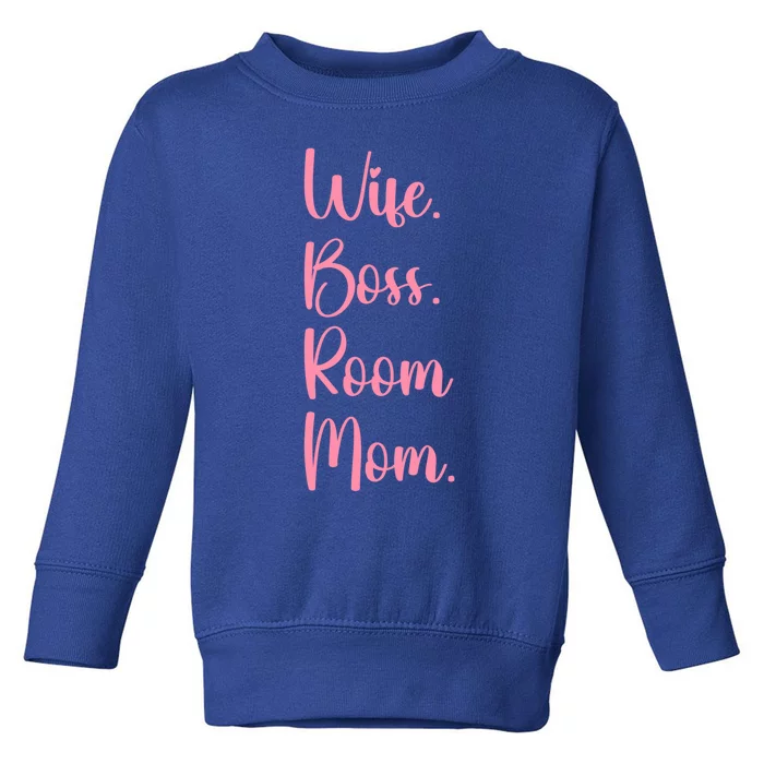 Wife Boss Room Mom Appreciation Great Gift Toddler Sweatshirt