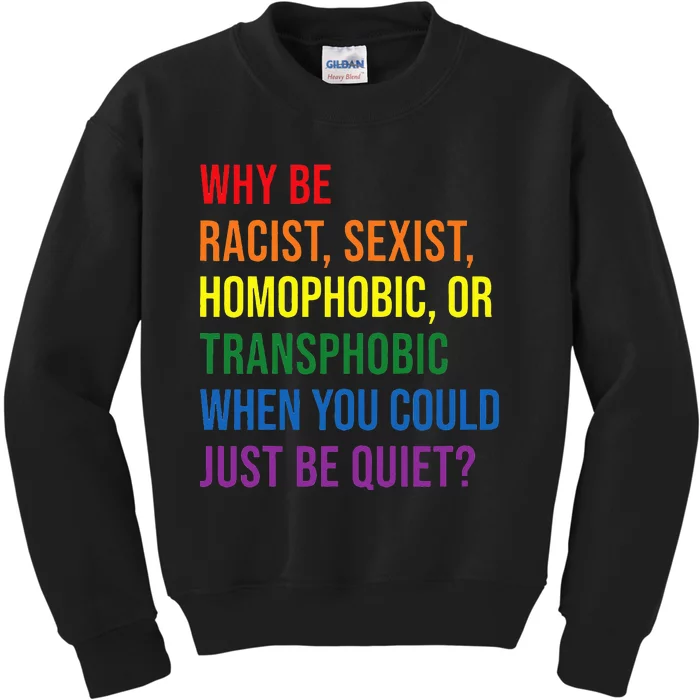 Why Be Racist Sexist Homophobic Transphobic Juneteenth LGBTQ Kids Sweatshirt