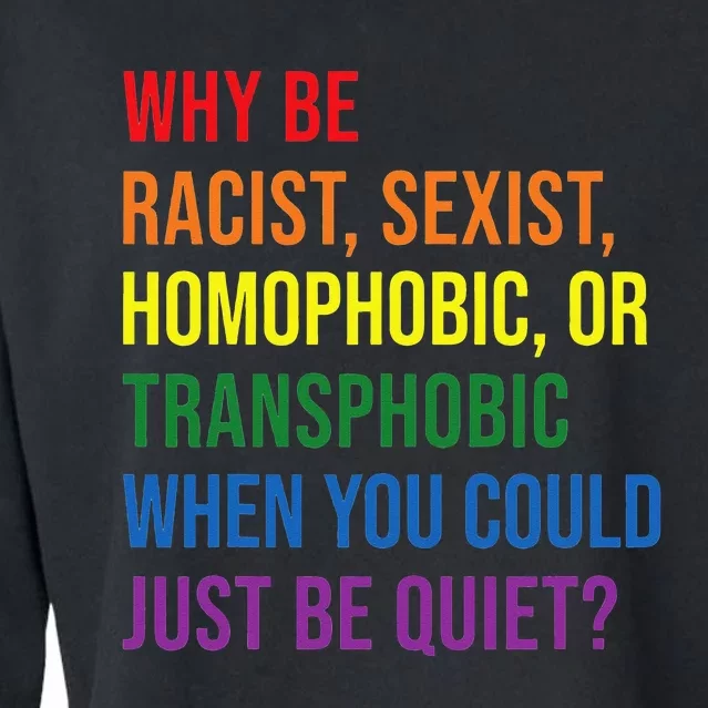 Why be racist sexist homophobic transphobic Juneteenth LGBTQ Cropped Pullover Crew