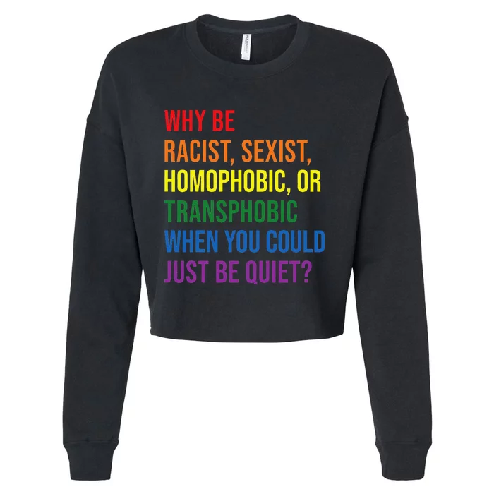 Why be racist sexist homophobic transphobic Juneteenth LGBTQ Cropped Pullover Crew