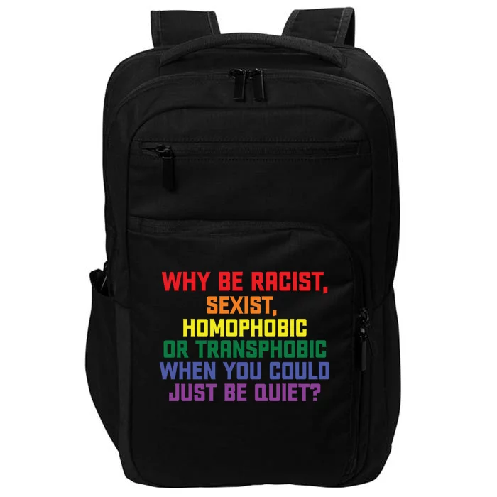 Why Be Racist Sexist Homophobic Impact Tech Backpack