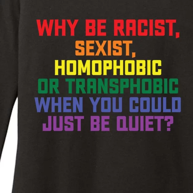 Why Be Racist Sexist Homophobic Womens CVC Long Sleeve Shirt