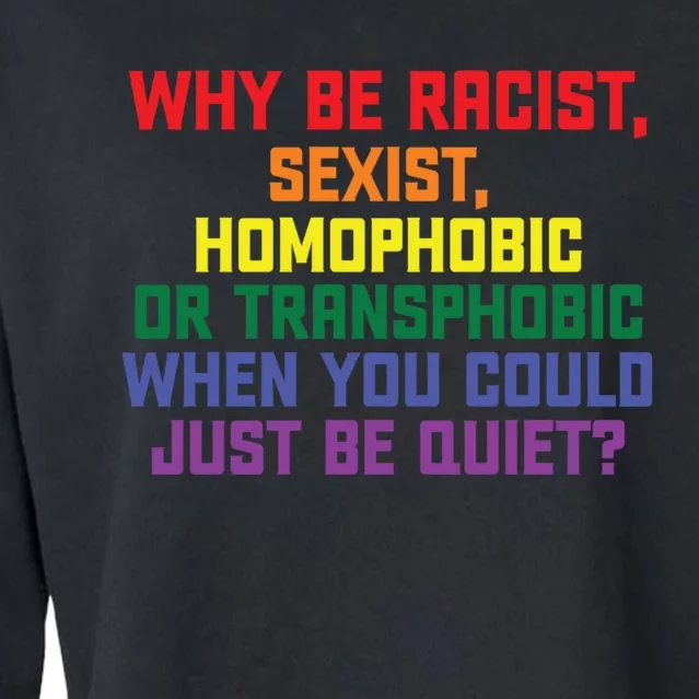 Why Be Racist Sexist Homophobic Cropped Pullover Crew