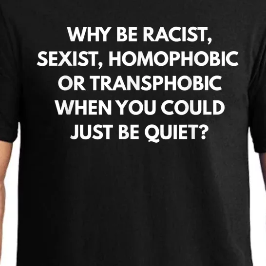 Why Be Racist Sexist Homophobic Pajama Set