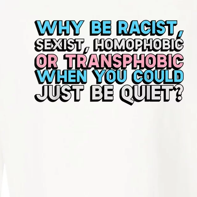 Why Be Racist Sexist Homophobic Cropped Pullover Crew